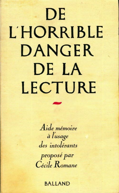 Livrenpoche : De l'horrible danger de la lecture. Aide-mémoire à l'usage des intolérants - Cécile Romane - Livre