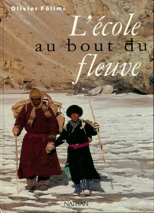 Livrenpoche : L'école au bout du fleuve - Olivier Föllmi - Livre