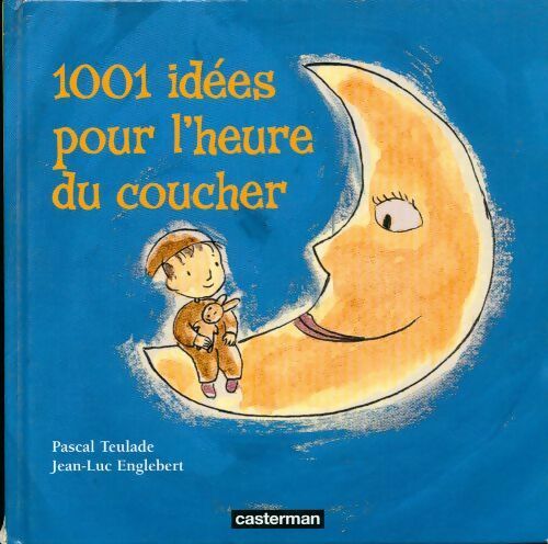 Livrenpoche : Mille et une idées pour l'heure du coucher - Pascal Teulade - Livre