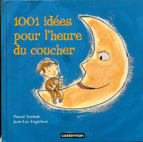 Mille et une idées pour l'heure du coucher - Pascal Teulade -  Casterman GF - Livre