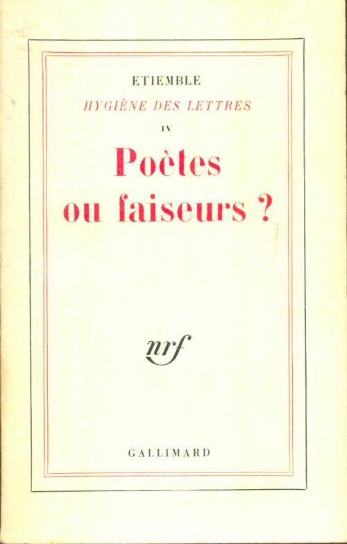 Livrenpoche : Hygiène des lettres Tome IV : Poètes ou faiseurs? - Etiemble - Livre