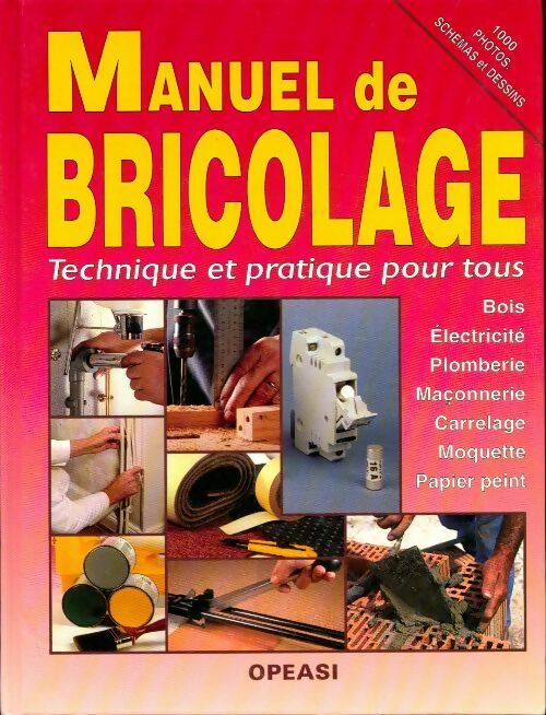 Livrenpoche : Manuel de bricolage. Technique et pratique pour tous. Bois, électricité, plomberie, maçonnerie, carrelage,moquette, papier peint - Collectif - Livre