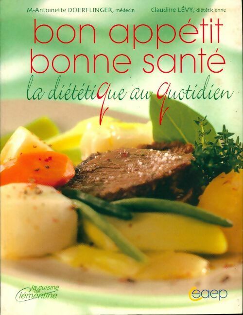 Livrenpoche : Bon appétit, bonne santé. La diététique au quotidien - Dr Marie-Antoinette Doerflinger - Livre