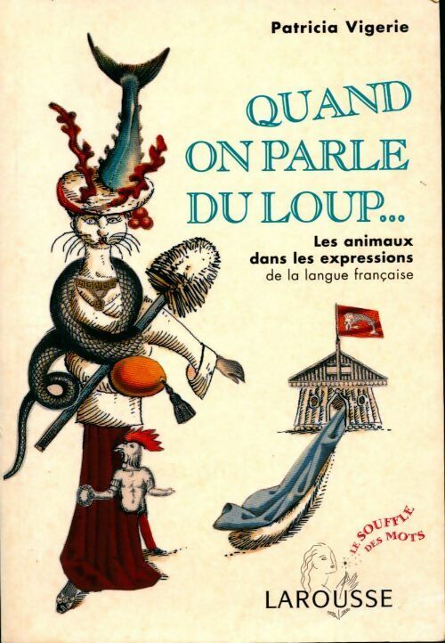 Livrenpoche : Quand on parle du loup... Les animaux dans les expressions de la langue française - Patricia Vigerie - Livre