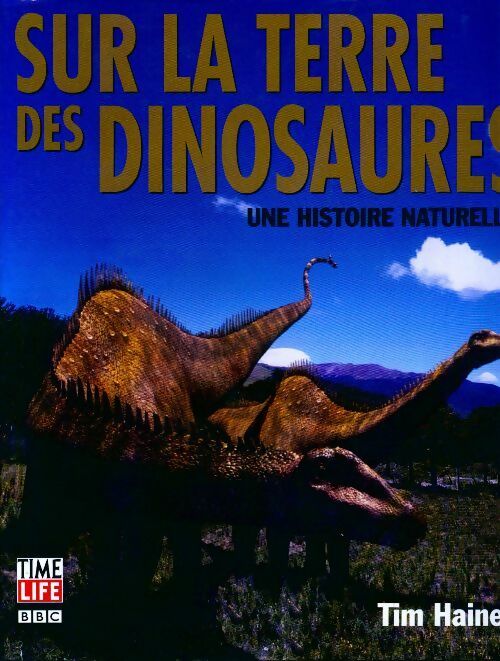 Livrenpoche : Sur la terre des dinosaures. Une histoire naturelle - Tim Haines - Livre