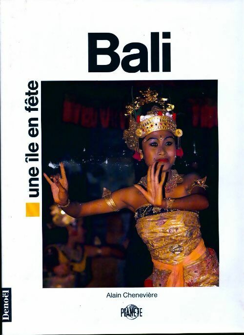 Livrenpoche : Bali. Une île en fête - Alain Chenevière - Livre