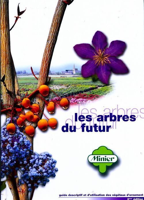 Les arbres du futur. Guide descriptif et d'utilisation des végétaux d'ornement - Collectif - Livre