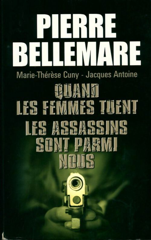 Livrenpoche : Quand les femmes tuent les assassins sont parmi nous - Pierre Bellemare - Livre