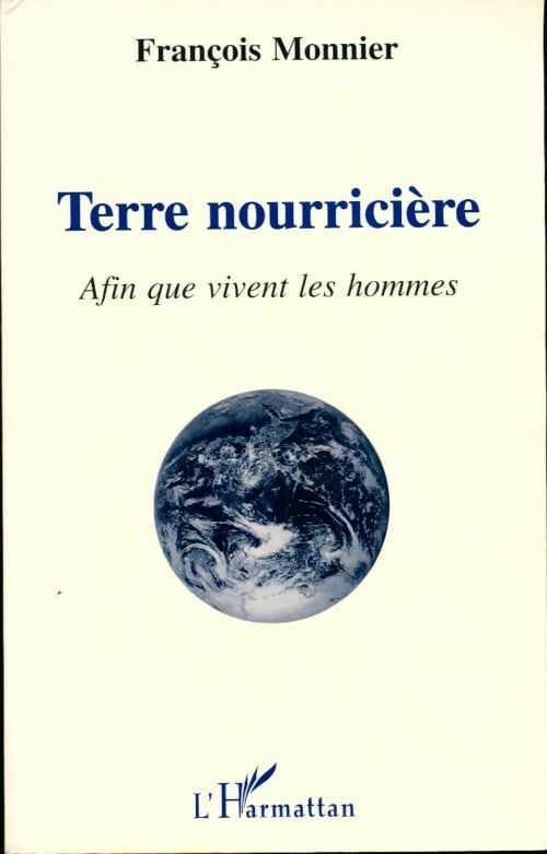 Livrenpoche : Terre nourricière. Afin que vivent les hommes - François Monnier - Livre