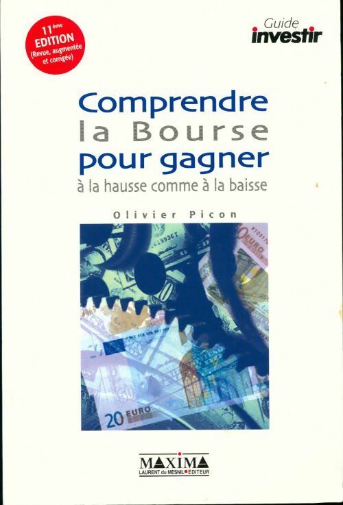Comprendre la bourse pour gagner à la hausse comme à la baisse - Olivier Picon - Livre