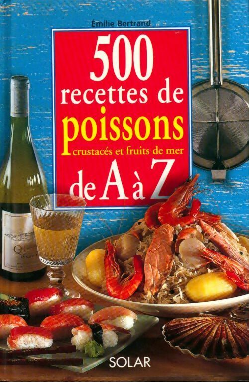 Livrenpoche : 500 recettes de poissons, crustacés et fuits de mer de A à Z - Emilie Bertrand - Livre