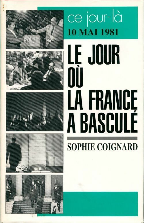 Livrenpoche : Le jour où la France a basculé. 10 mai 1981 - Sophie Coignard - Livre