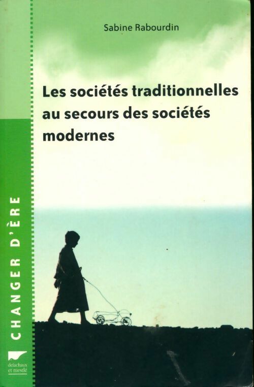 Livrenpoche : Les sociétés traditionnelles au secours des sociétés modernes - Sabine Rabourdin - Livre