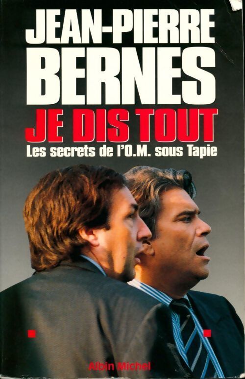 Livrenpoche : Je dis tout. Les secrets de l'OM sous Tapie - Jean-Pierre Bernès - Livre