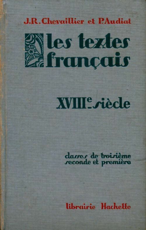 Livrenpoche : Les textes français XVIIIe siècle. Classes de 3e, seconde et première - J.R. Chevaillier, P. Audiat - Livre