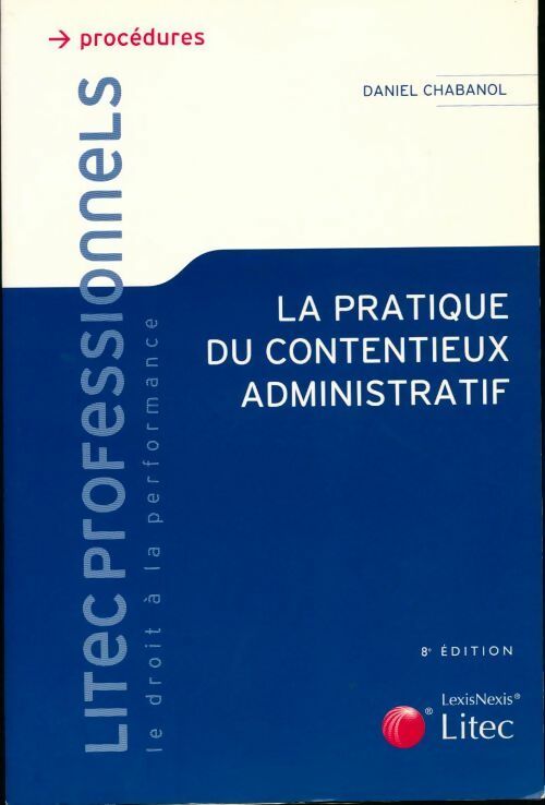 Livrenpoche : La pratique du contentieux administratif - Daniel Chabanol - Livre