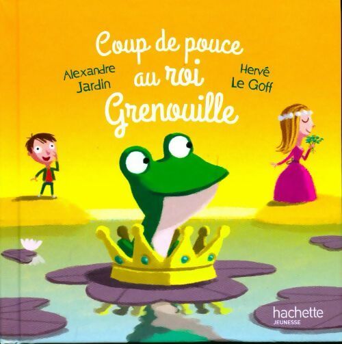 Livrenpoche : Coup de pouce au roi grenouille - Hervé Alexandre; Le Goff - Livre