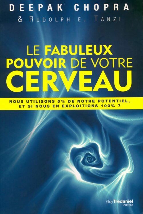 Livrenpoche : Le fabuleux pouvoir de votre cerveau  - Deepak Chopra - Livre