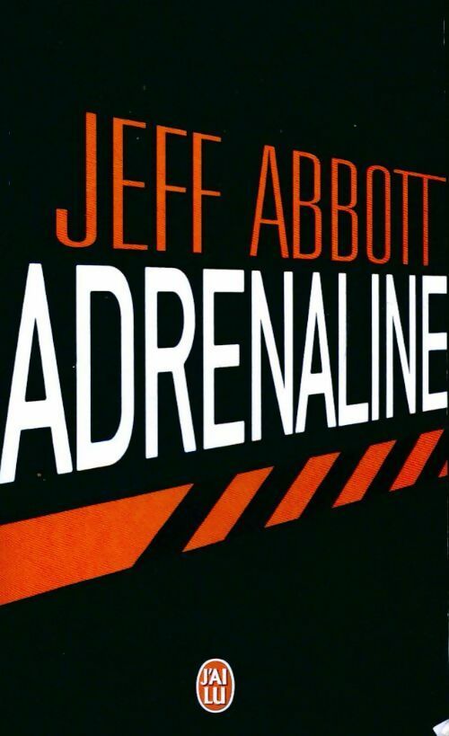 Adrenaline - Jeff Abbott -  J'ai Lu - Livre