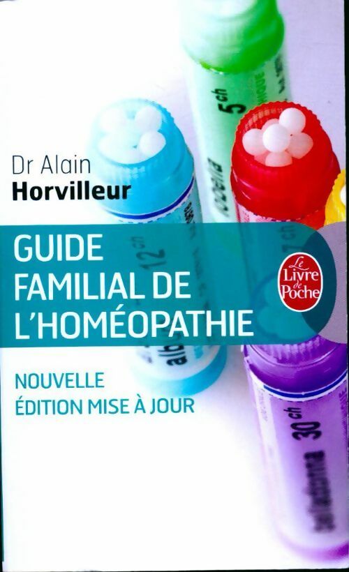 Guide familial de l'homéopathie - Dr Alain Horvilleur - Livre