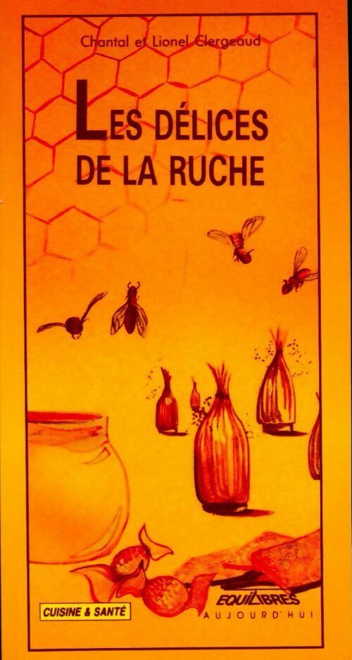 Les délices de la ruche - Lionel Clergeaud -  Cuisine & Santé - Livre