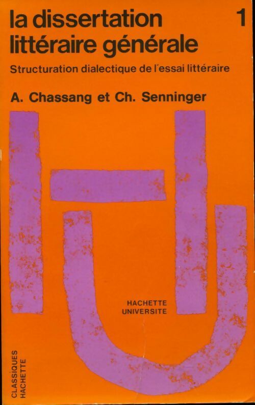 La dissertation la littérale générale Tome I - Arsène Chassang -  Hachette université - Livre