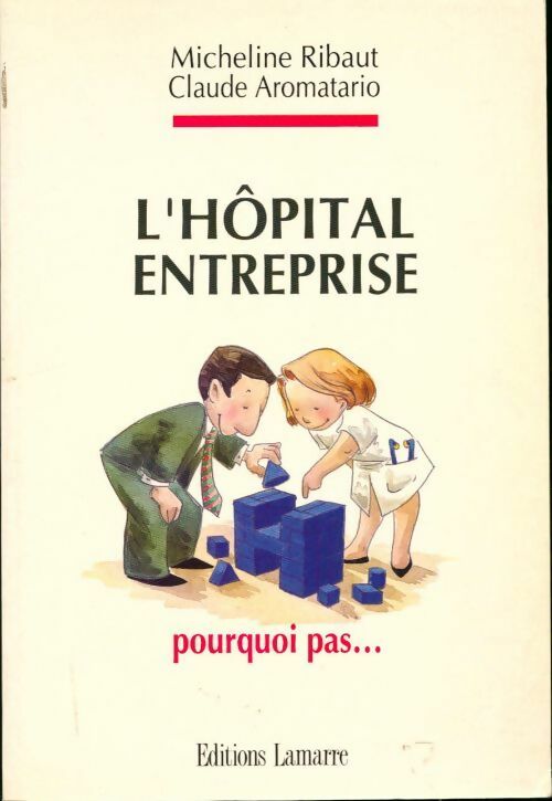Livrenpoche : L'hôpital-entreprise. Pourquoi pas - Micheline Ribaut - Livre