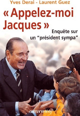 Livrenpoche : Appelez-moi Jacques. Enquête sur un président sympa - Yves Derai - Livre