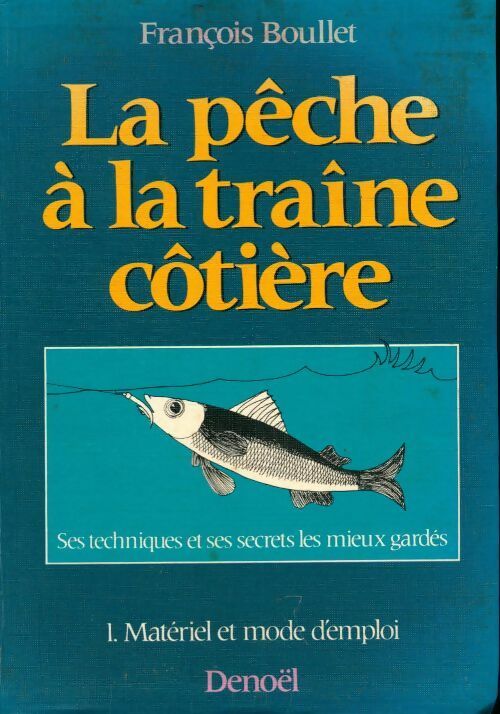 Livrenpoche : La pêche à la traîne côtière Tome I - François Boullet - Livre