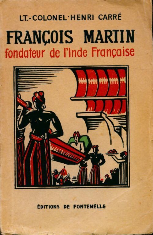 Francois Martin, fondateur de l'Inde française - Henri Carré - Livre