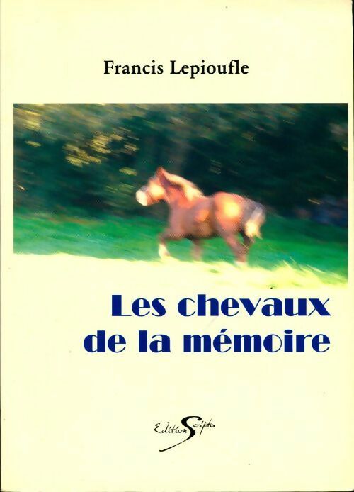 Livrenpoche : Les chevaux de la mémoire - Francis Lepioufle - Livre