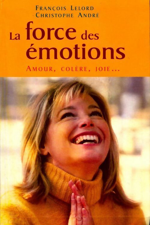 Livrenpoche : La force des émotions. Amour, colère, joie - François Lelord - Livre
