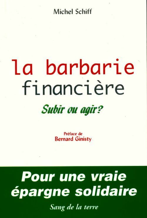 Livrenpoche : La barbarie financière. Subir ou agir ? - Michel Schiff - Livre