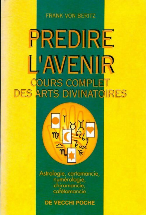 Livrenpoche : Prédire l'avenir. Cours complet des arts divinatoires - Frank Von Beritz - Livre