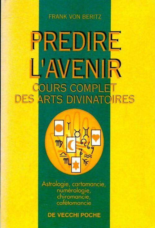 Prédire l'avenir. Cours complet des arts divinatoires - Frank Von Beritz -  De Vecchi poche - Livre