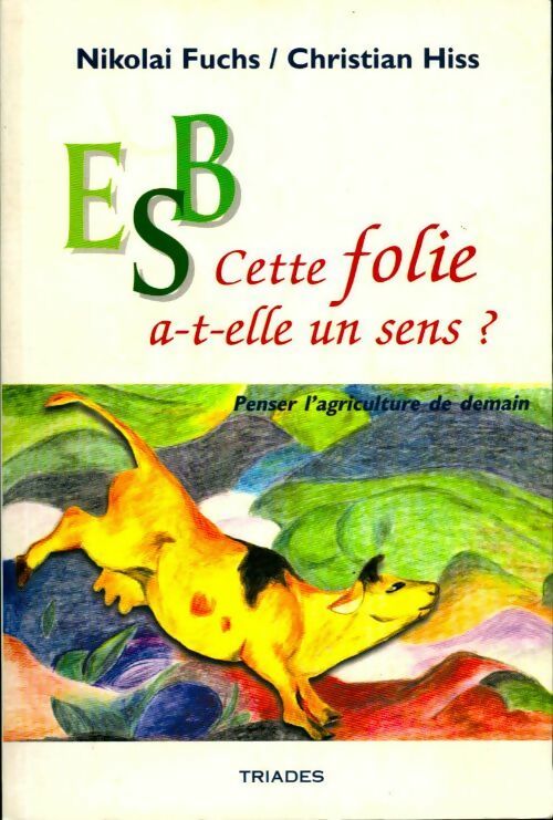 Livrenpoche : ESB. Cette folie a-t-elle un sens ? Penser l'agriculture de demain - Nikolai Fuchs - Livre