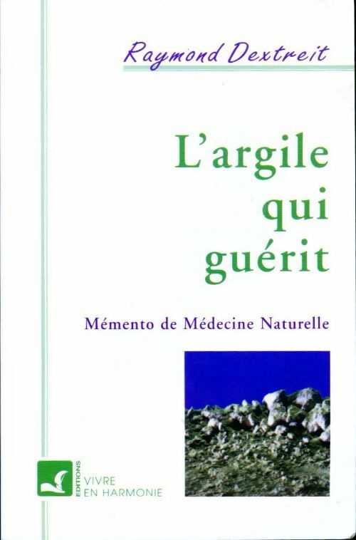 Livrenpoche : L'argile qui guérit - Raymond Dextreit - Livre