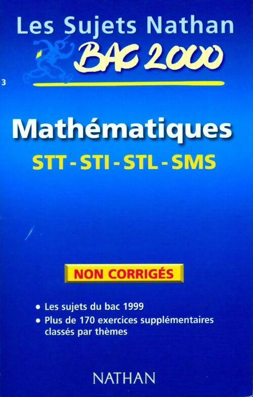 Mathématiques terminale STT, STI, STL, SMS Sujets non corrigés 1999 - Michel Poncy -  Sujets Nathan - Livre