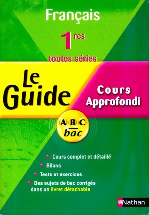 Français 1ères toutes séries. Cours approfondi - Nicole Court -  Le guide ABC - Livre