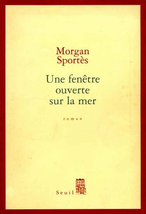 Livrenpoche : Une fenêtre ouverte sur la mer - Morgan Sportès - Livre