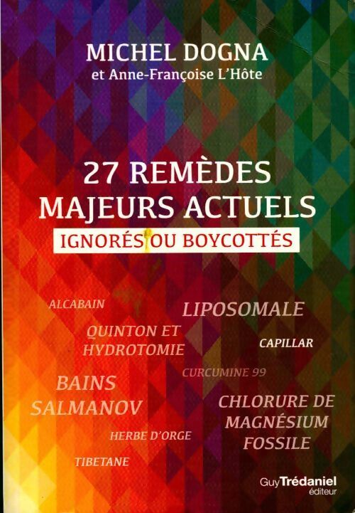 Livrenpoche : 27 remèdes majeurs actuels ignorés ou boycottés - Michel Dogna - Livre