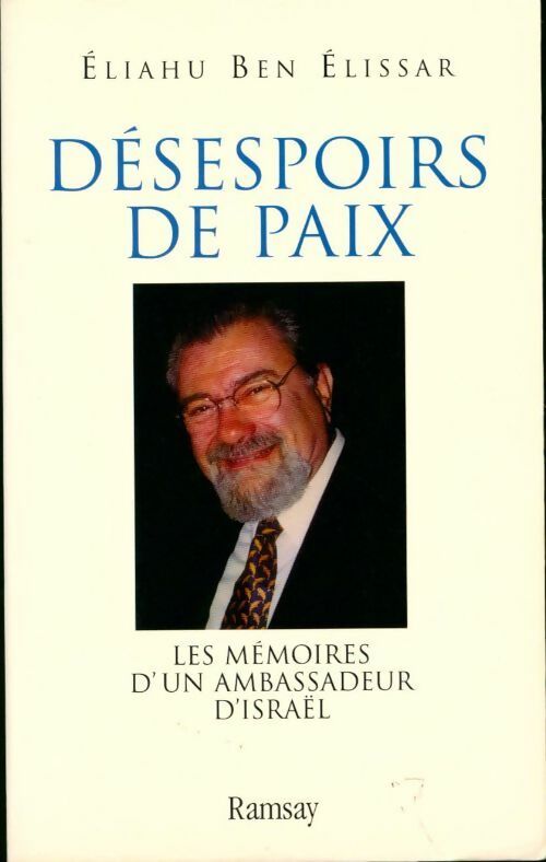 Livrenpoche : Désespoirs de paix. Les mémoires d'un ambassadeur d'Israël - Eliahu Ben Elissar - Livre