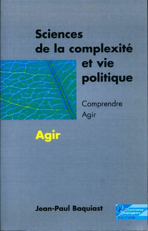 Livrenpoche : Sciences de la complexité et vie politique Tome I : Comprendre - Jean-Paul Baquiast - Livre