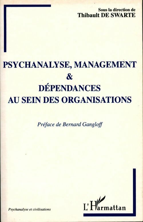 Livrenpoche : Psychanalyse, management & dépendances au sein des organisations - Thibault De Swarte - Livre