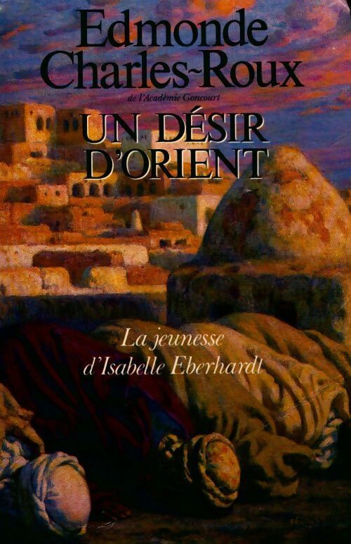 Livrenpoche : Un désir d'orient - Edmonde Charles-Roux - Livre