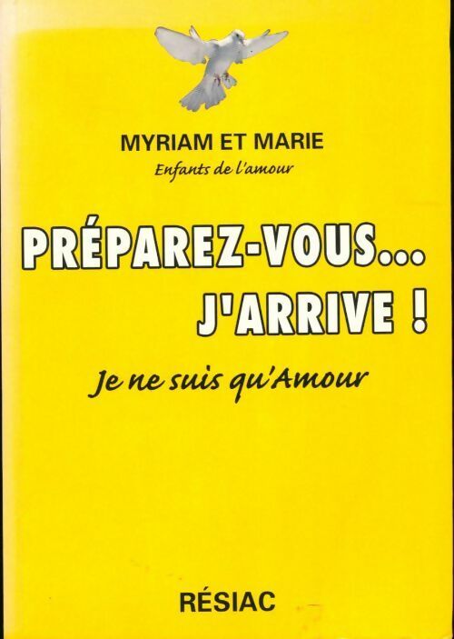 Livrenpoche : Préparez-vous... j'arrive. Je ne suis qu'amour ! - Myriam - Livre