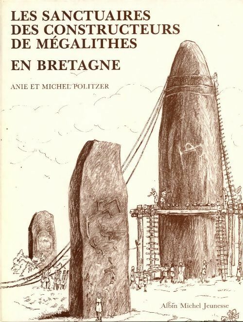 Livrenpoche : Les sanctuaires des constructeurs de mégalithes en Bretagne - Anie Politzer - Livre