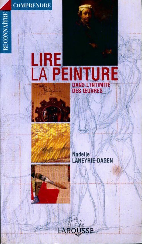 Livrenpoche : Lire la peinture dans l'intimité des oeuvres - Nadeije Laneyrie-Dagen - Livre