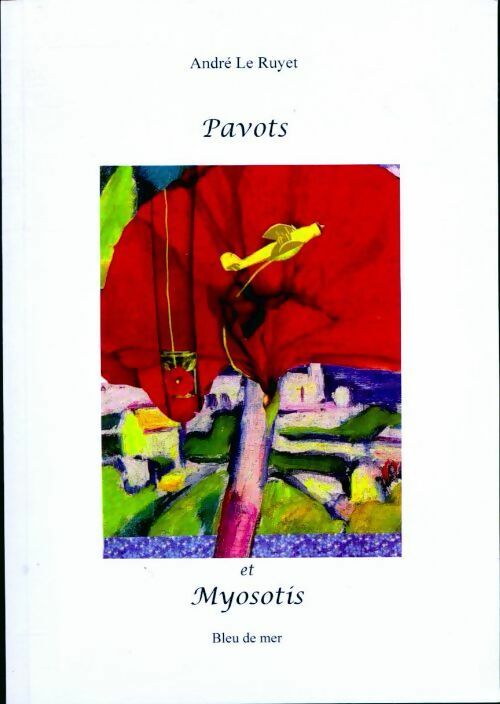 Pavots et myosotis - André Le Ruyet -  Bleu de mer GF - Livre