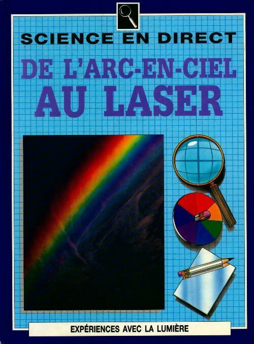 De l'arc-en-ciel au laser - Kathryn Whyman -  Sciences en direct - Livre